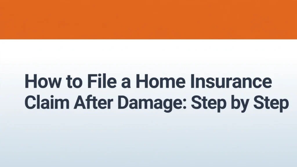 How to file a home insurance claim after damage