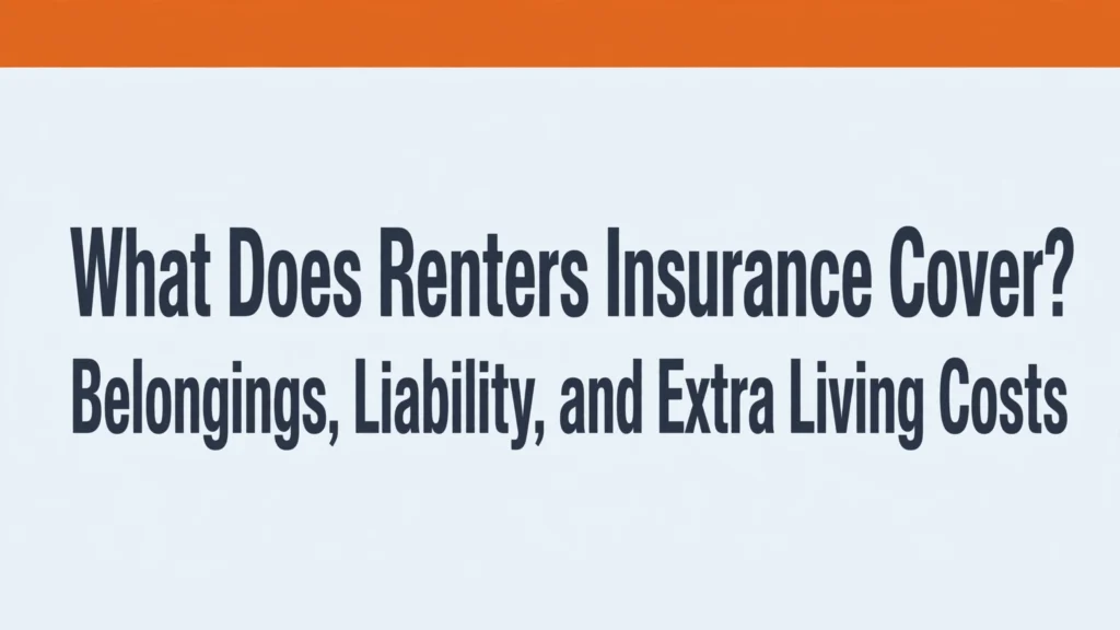 What renters insurance covers - belongings, liability, loss of use