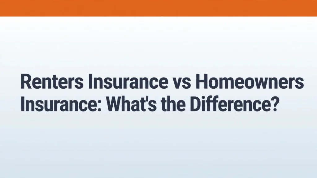 Renters insurance vs homeowners insurance differences