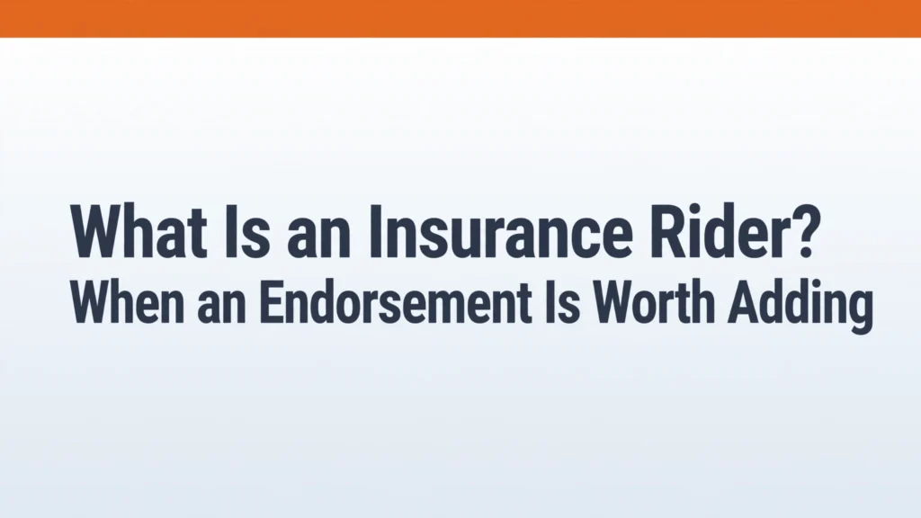 Insurance rider vs endorsement explained