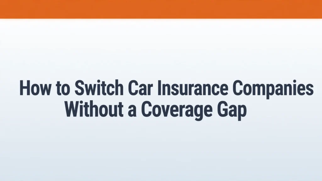 How to switch car insurance companies without a coverage gap