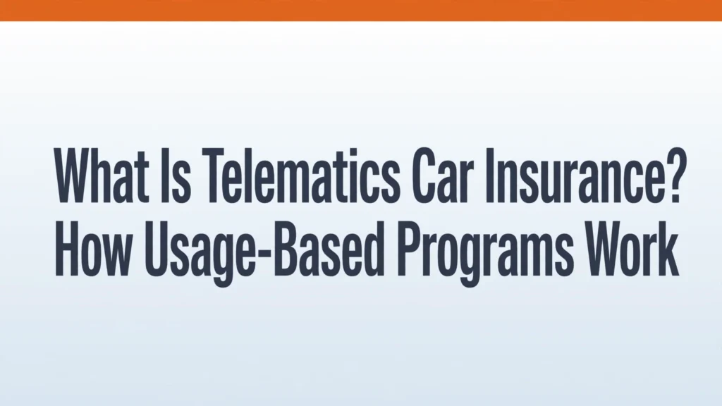 Telematics car insurance - usage-based programs explained