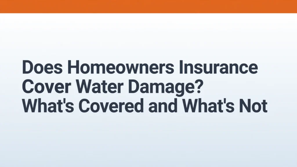 Does homeowners insurance cover water damage