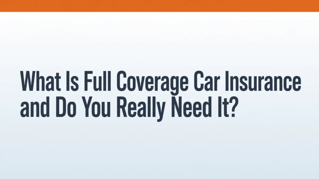 What is full coverage car insurance