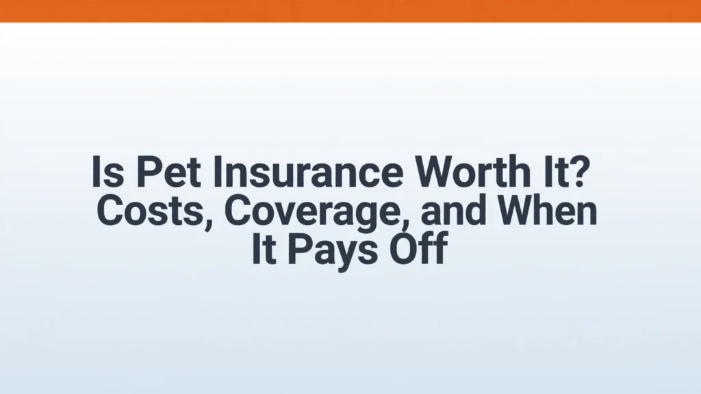 Is pet insurance worth it - costs, coverage, and when it pays off