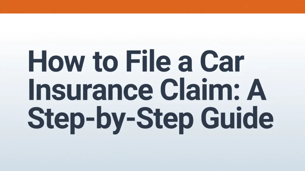 How to file a car insurance claim step by step