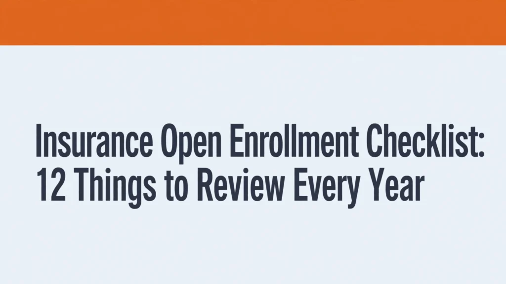 Insurance open enrollment checklist: 12 things to review every year before renewing coverage