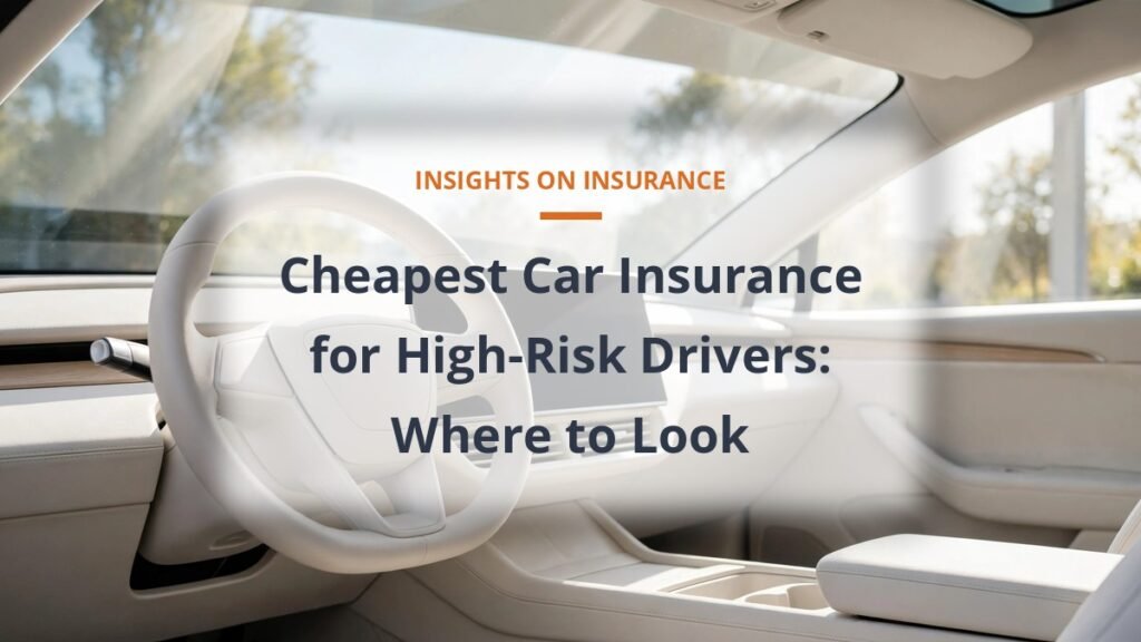 Car interior dashboard in daylight, cheapest car insurance options for high-risk drivers