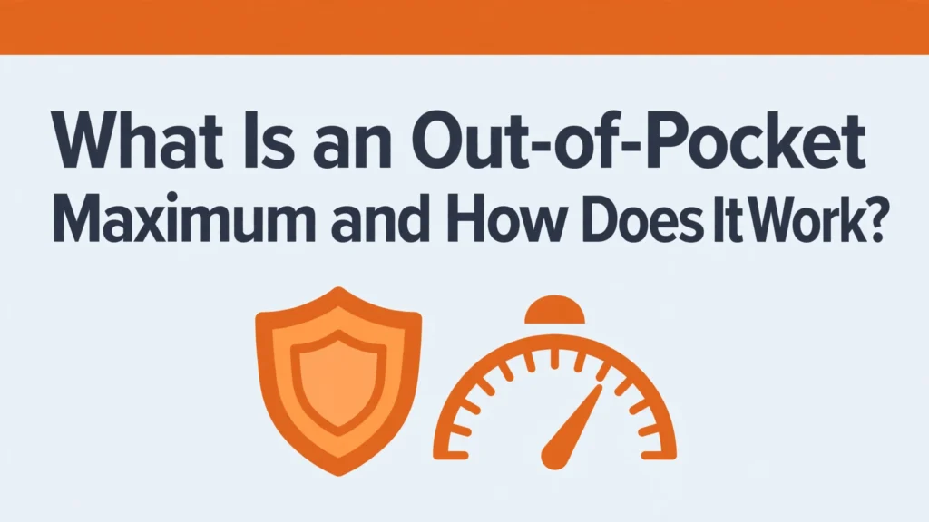 what is out of pocket maximum in health insurance