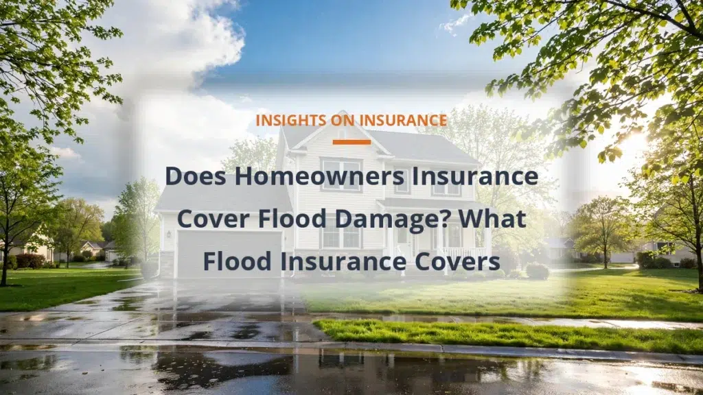 Does Homeowners Insurance Cover Flood Damage? What Flood Insurance Covers