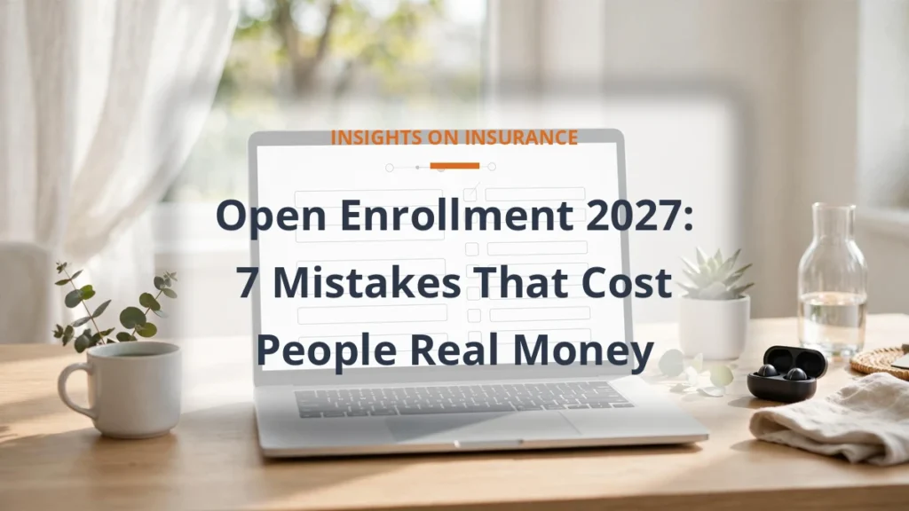 Open Enrollment 2027: 7 Mistakes That Cost People Real Money