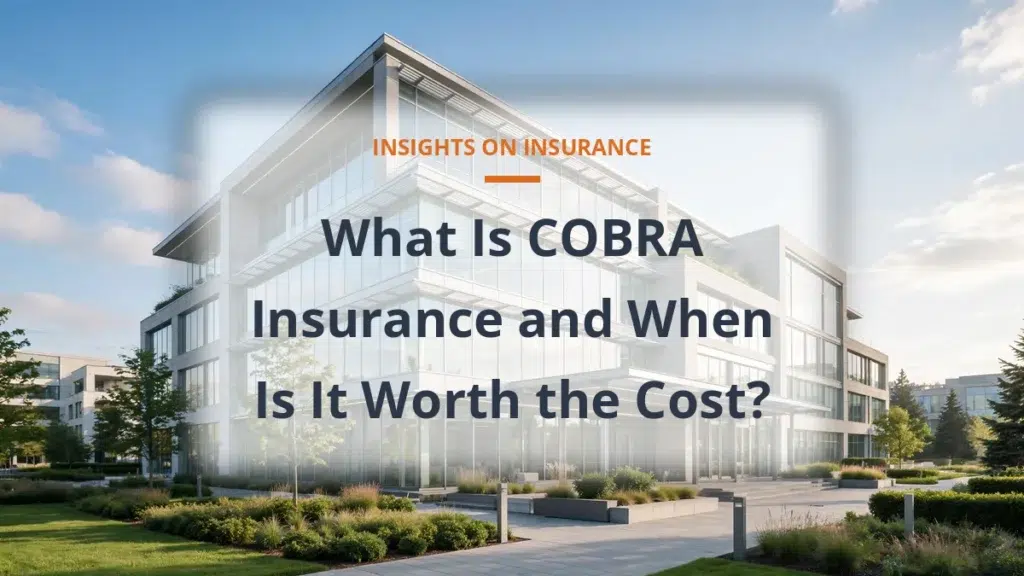 What Is COBRA Insurance and When Is It Worth the Cost?