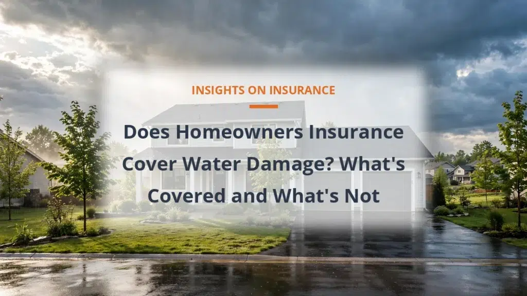 Does Homeowners Insurance Cover Water Damage? What'\''s Covered and What'\''s Not
