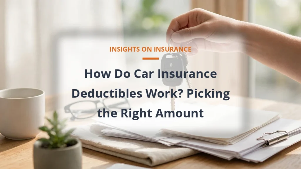 How Do Car Insurance Deductibles Work? Picking the Right Amount