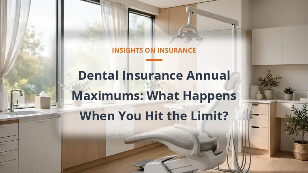 Dental Insurance Annual Maximums: What Happens When You Hit the Limit?