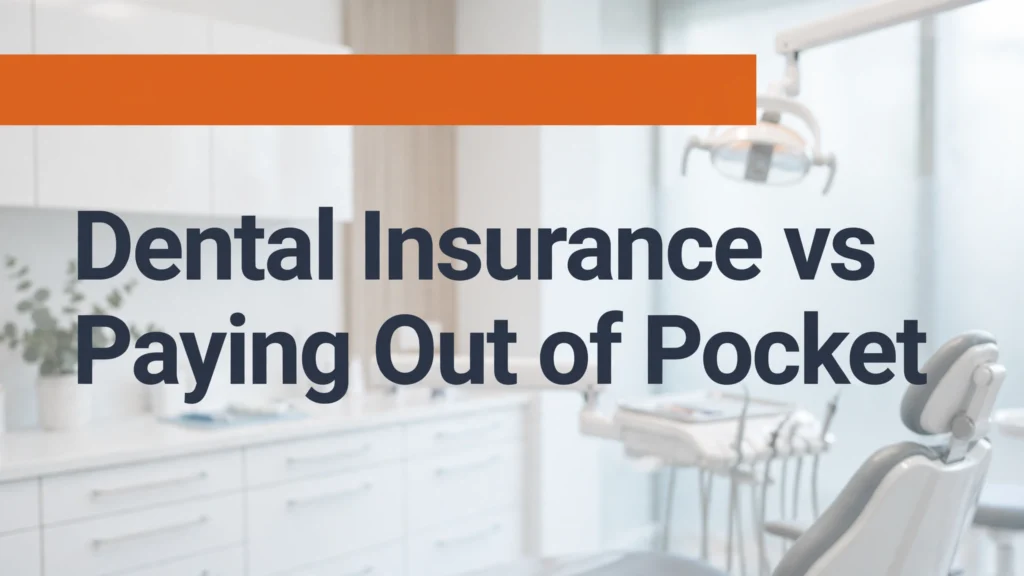 Dental insurance vs paying out of pocket - which is cheaper