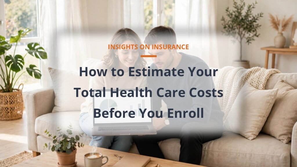 How to Estimate Your Total Health Care Costs Before You Enroll - estimate total health care costs guide