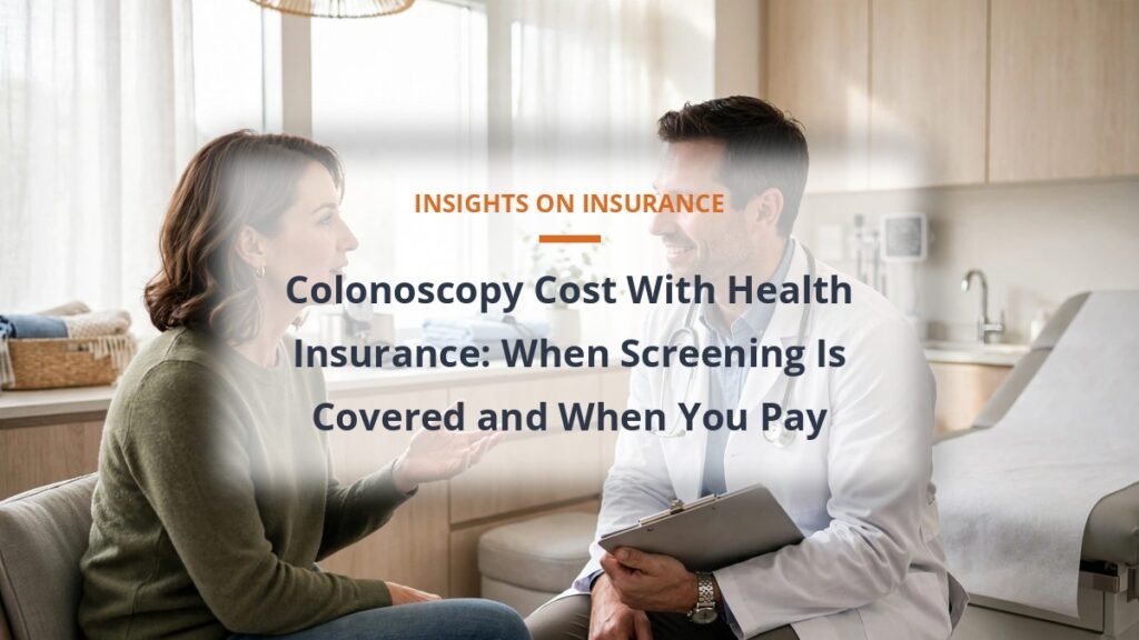 Colonoscopy Cost With Health Insurance: When Screening Is Covered and When You Pay - health insurance cost guide