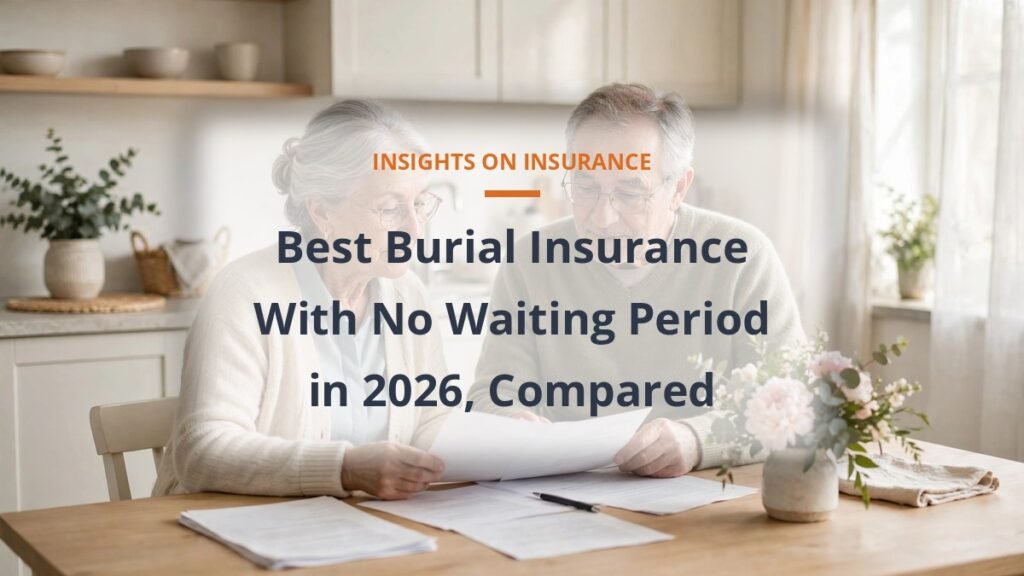 Best burial insurance with no waiting period compared for seniors in 2026