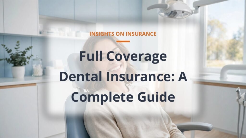 full coverage dental insurance guide, patient smiling in a bright modern dental office