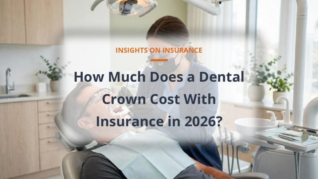 Dental crown cost with insurance 2026