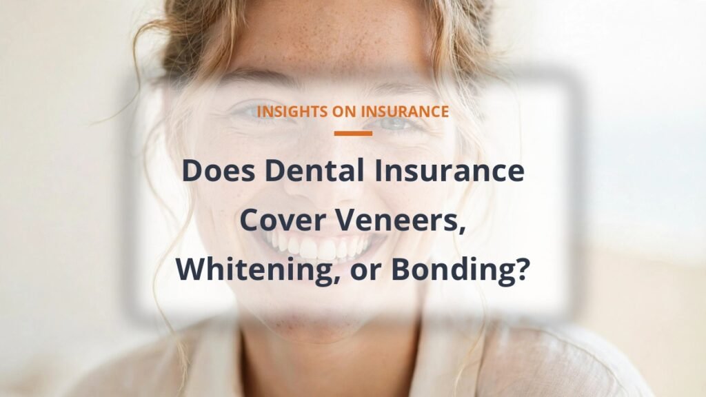 Dental insurance coverage for veneers whitening bonding