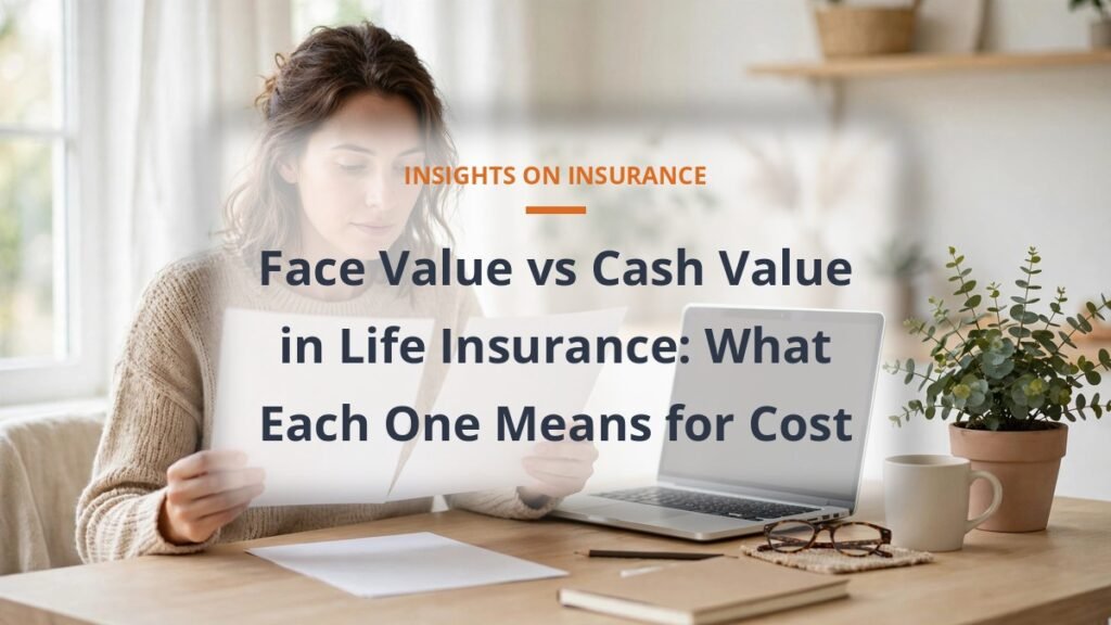 Person comparing policy statements at a bright desk, face value vs cash value life insurance explained