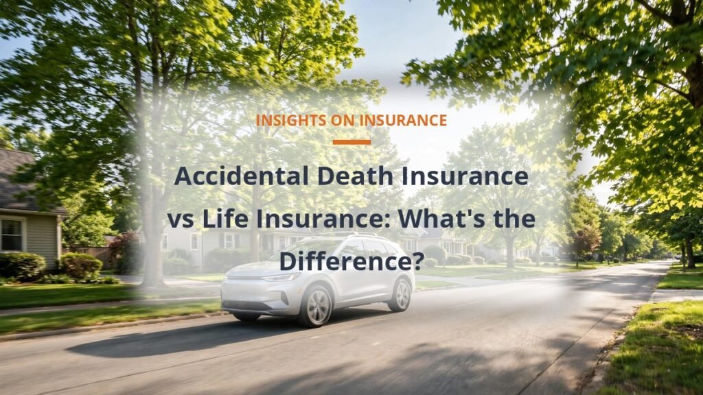 Accidental death insurance vs life insurance comparison