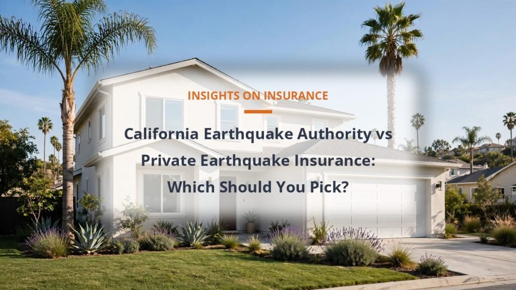 California Earthquake Authority vs private earthquake insurance
