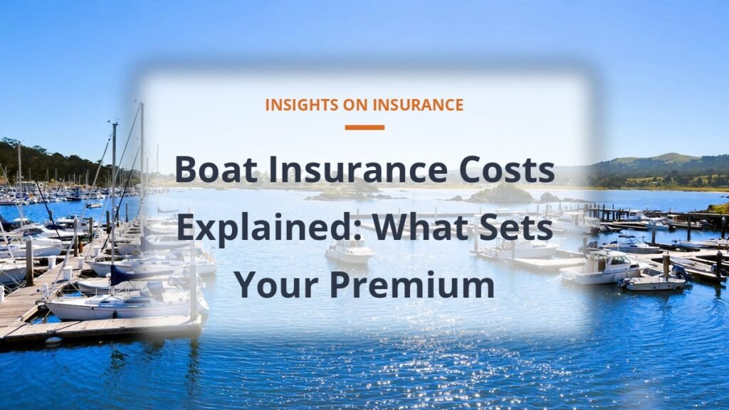 Boat insurance costs explained